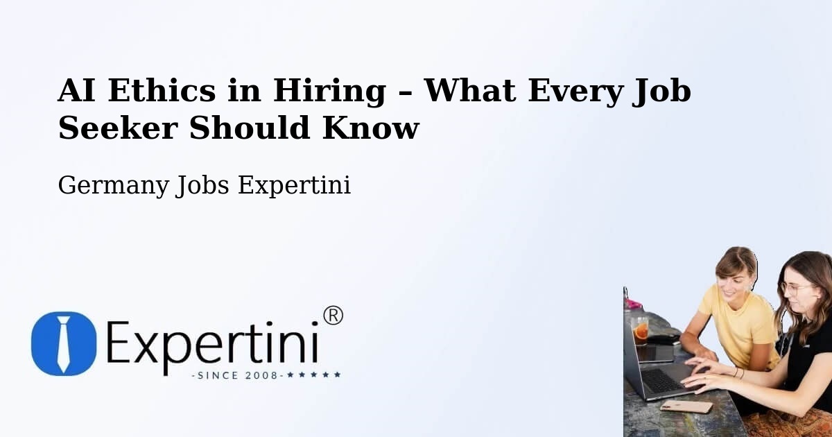 AI Ethics in Recruitment & Hiring – Mainaschaff - Mainaschaff, Germany Jobs Expertini